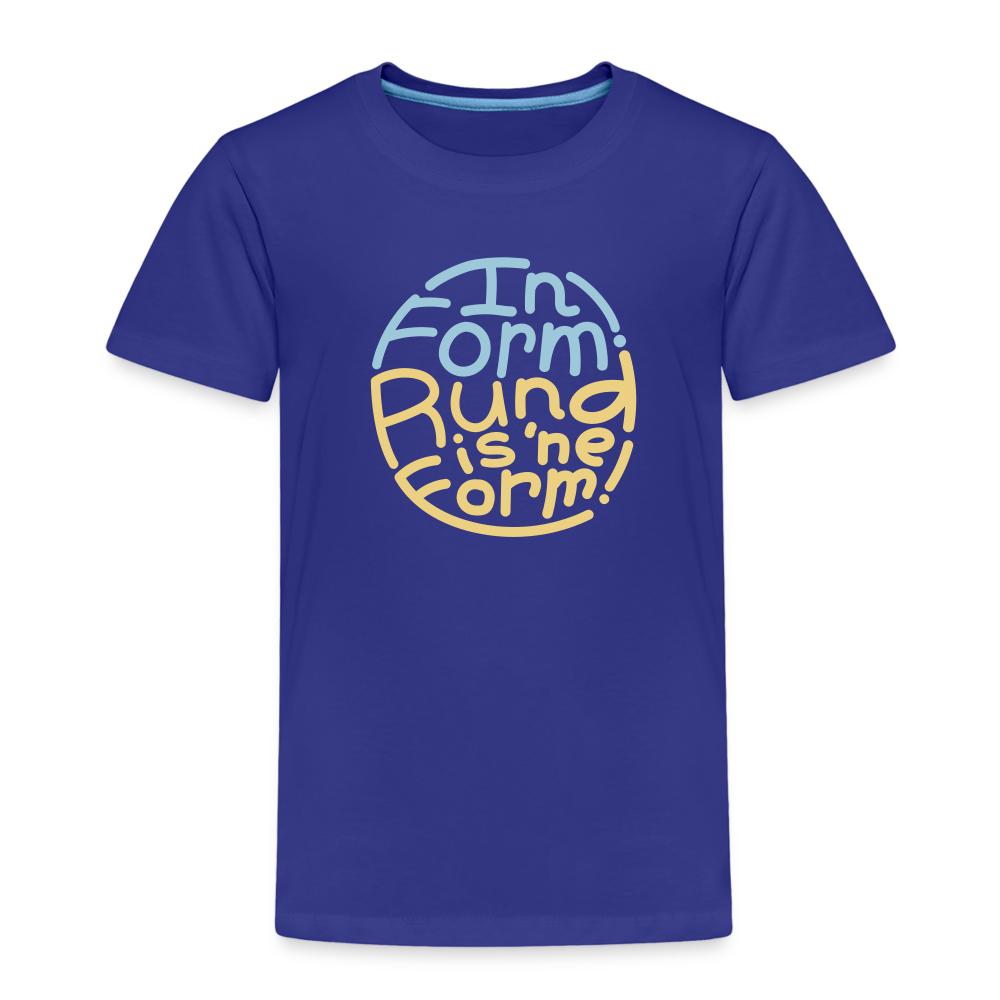 In Form! Rund is 'ne Form! - Kinder Premium T-Shirt - Königsblau