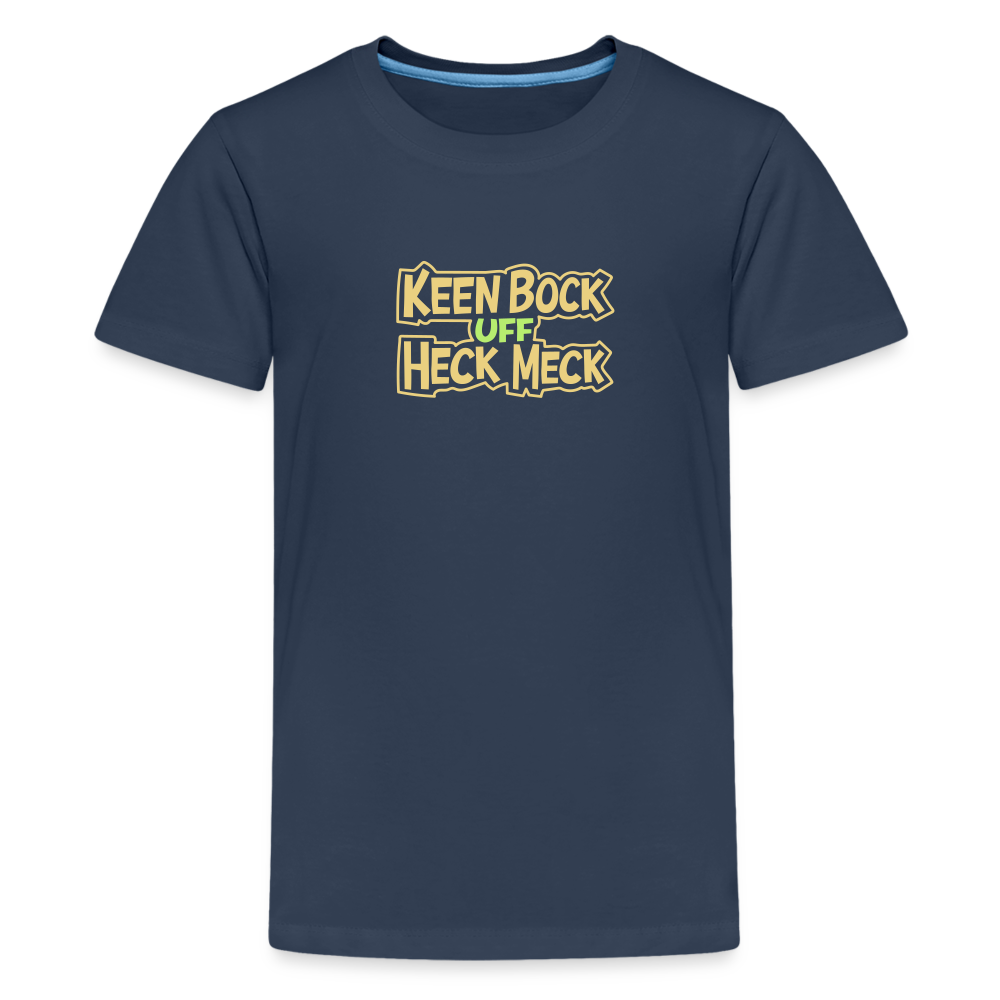 Keen Bock uff Heck Meck - Teenager Premium T-Shirt - Navy