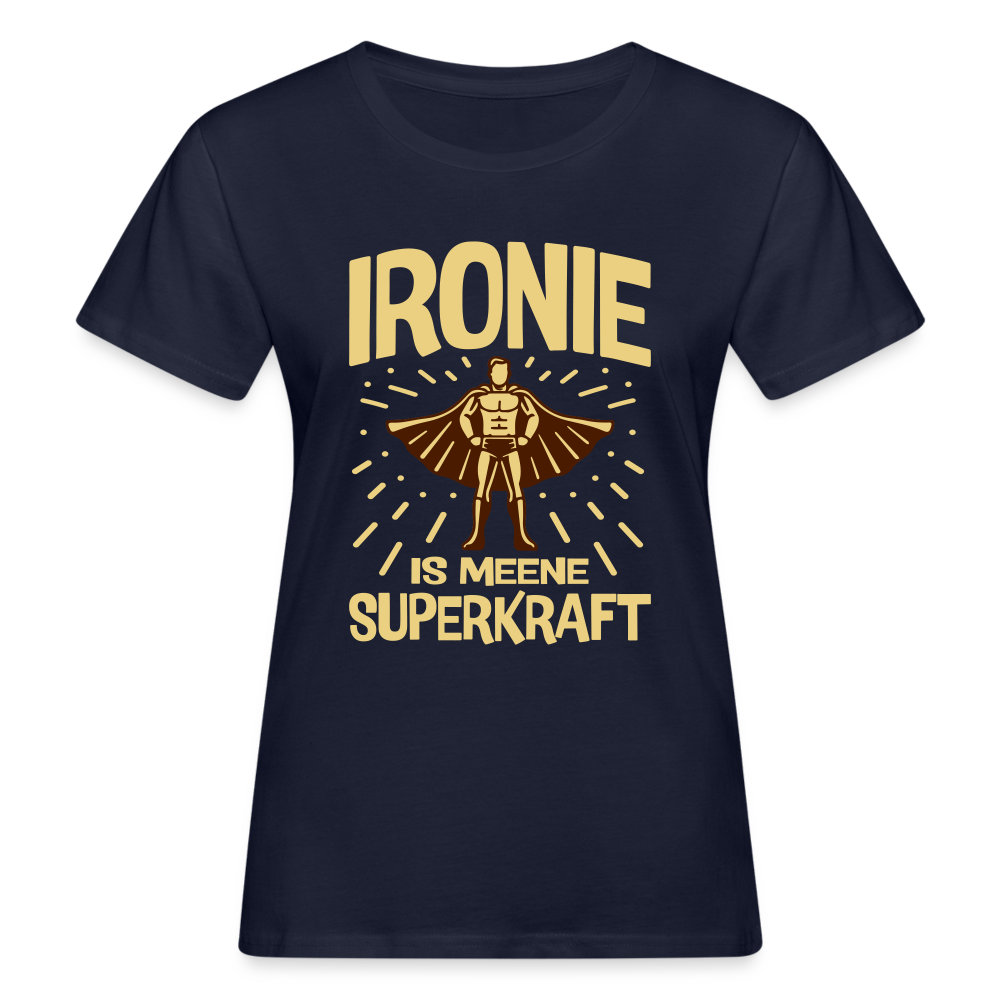 Ironie is meene Superkraft! - Frauen Bio T-Shirt - Navy