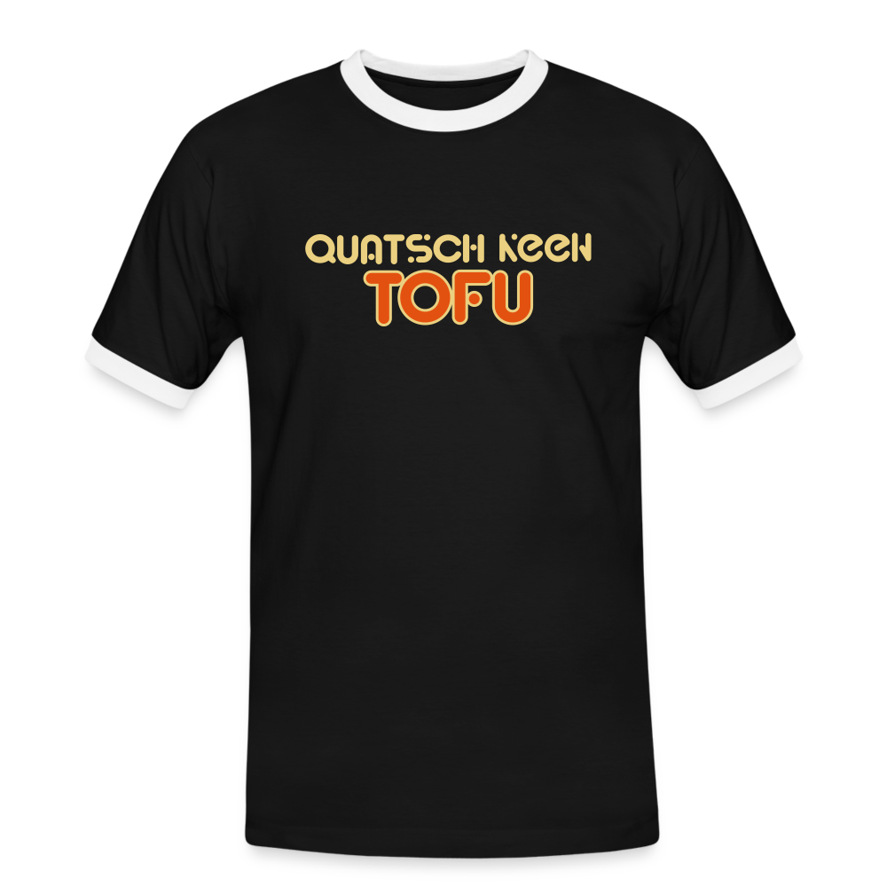 Quatsch keen Tofu! - Männer Ringer T-Shirt - Schwarz/Weiß