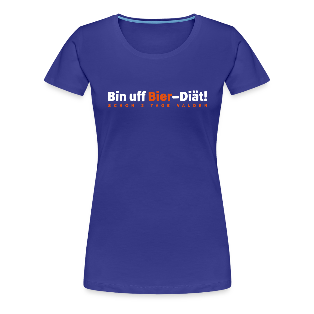 Bin uff Bier-Diät! (schon 3 Tage valorn) - Frauen Premium T-Shirt - Königsblau