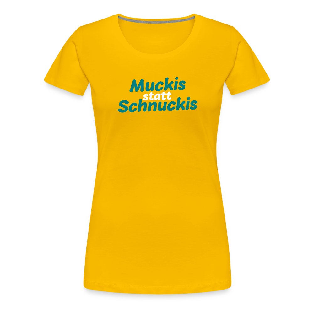 Muckis statt Schnuckis - Frauen Premium T-Shirt - Sonnengelb