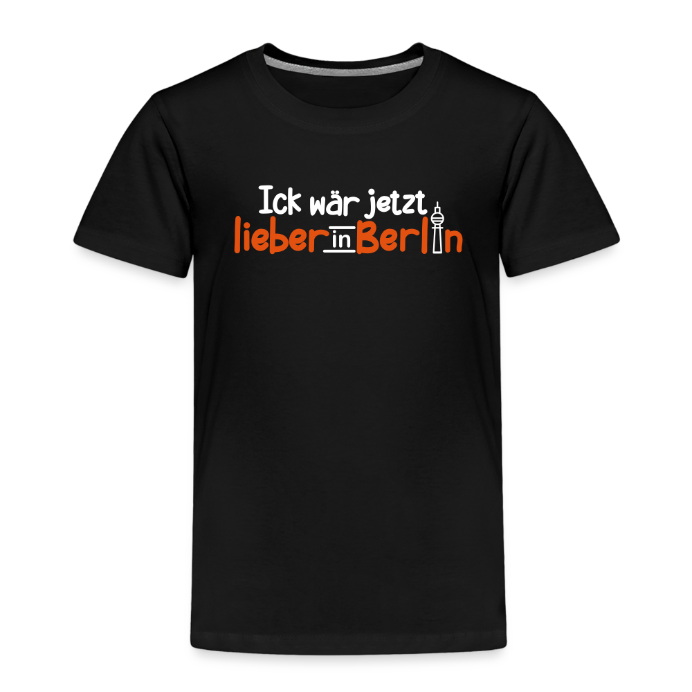 Ick wär jetzt lieber in Berlin - Kinder Premium T-Shirt - Schwarz