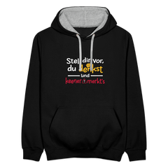 Stell dir vor, du denkst und keener merkt's. - Kontrast Hoodie
