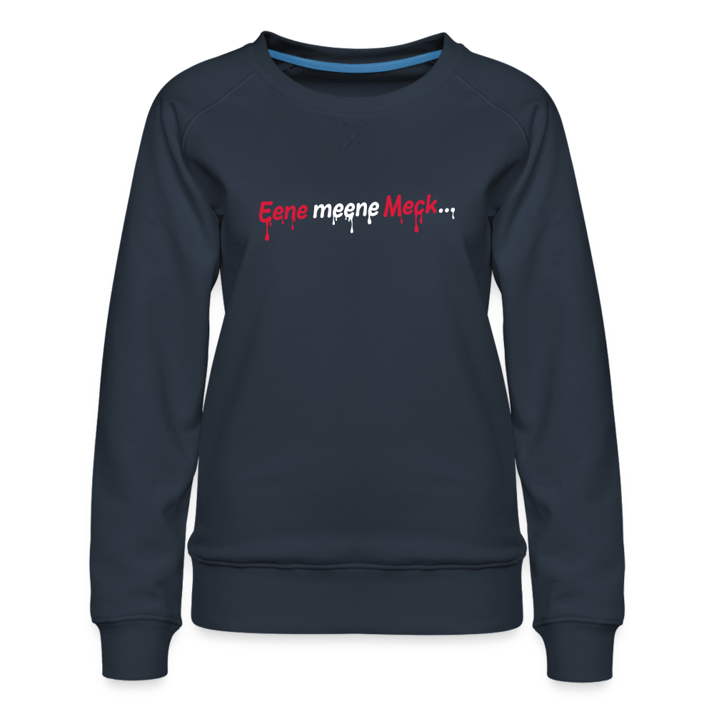 Eene meene Meck... - Frauen Premium Sweatshirt - Navy