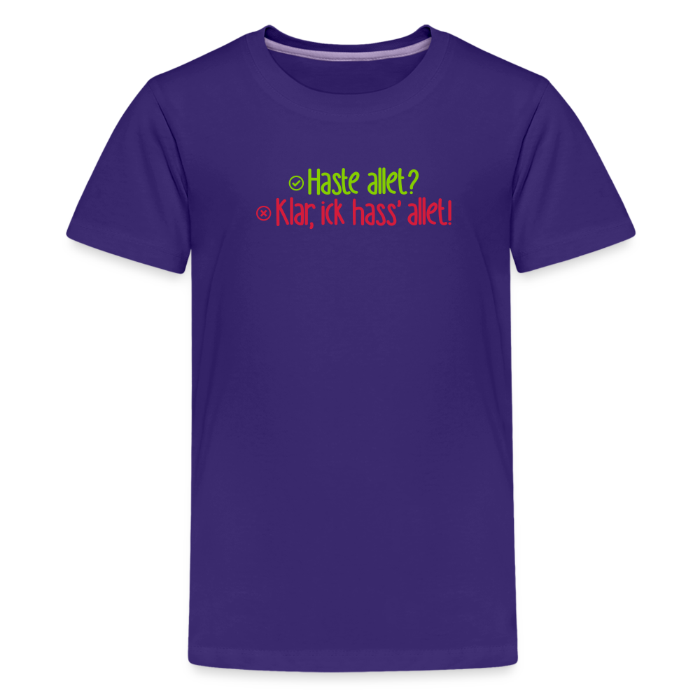 Haste allet? Klar, ick hass' allet! - Teenager Premium T-Shirt - Lila