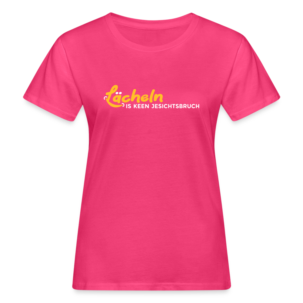 Lächeln is keen Jesichtsbruch - Frauen Bio T-Shirt - Neon Pink