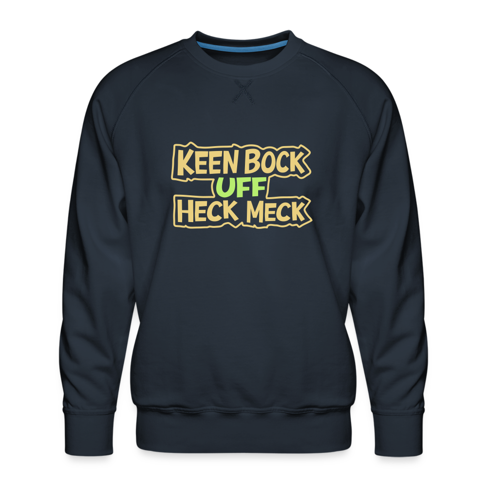 Keen Bock uff Heck Meck - Männer Premium Sweatshirt - Navy