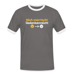 Nich mürrisch! Jedankenreich! - Männer Ringer T-Shirt