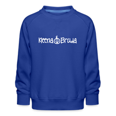 Kleena Bruda - Kinder Premium Sweatshirt