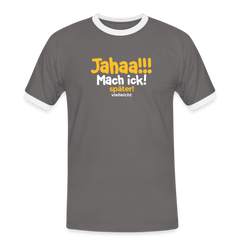 Jahaa!!! Mach ick! später! vielleicht - Männer Ringer T-Shirt
