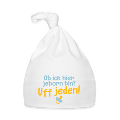 ob ick hier jeborn bin uff jeden - Babymütze