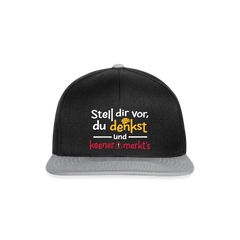 Stell dir vor, du denkst und keener merkt's. - Snapback Cap