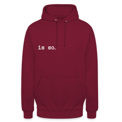 Is So - Unisex Hoodie