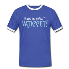 Bevor du fragst - Männer Ringer T-Shirt