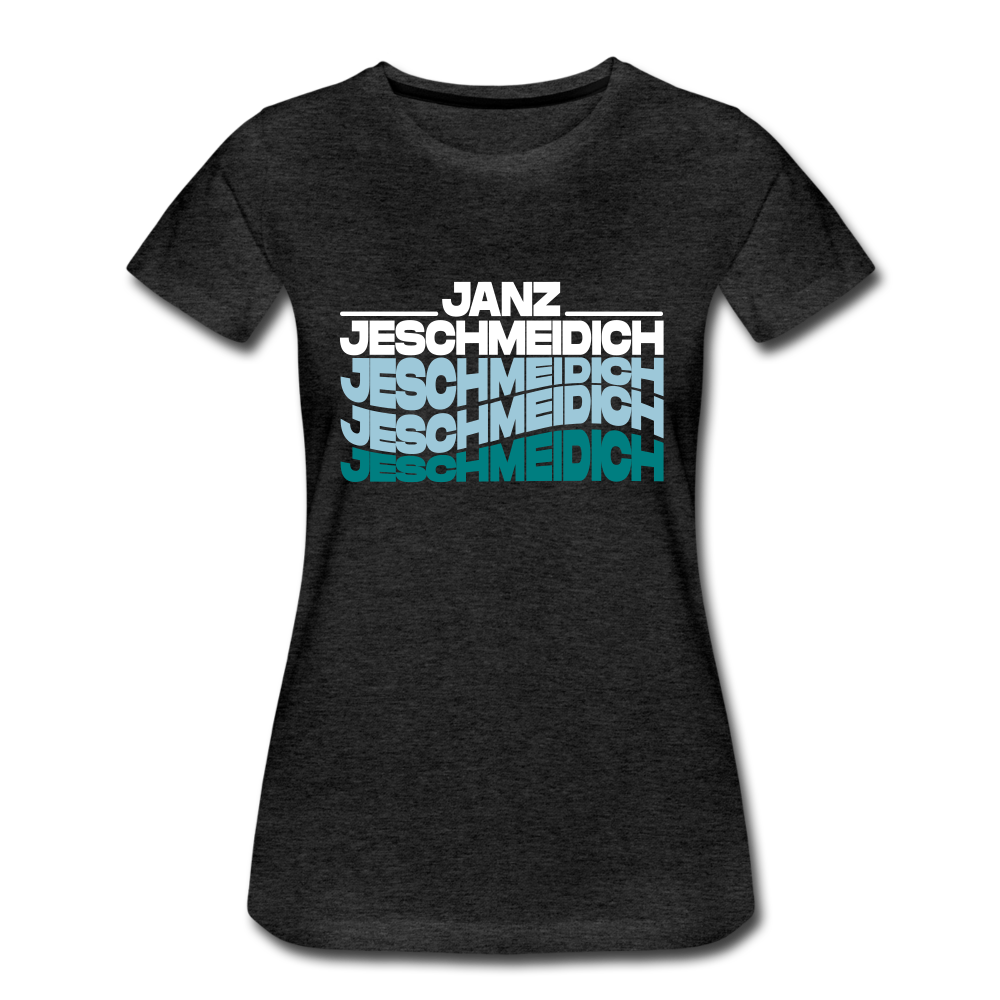 Janz Jeschmeidich - Frauen Premium T-Shirt - Anthrazit