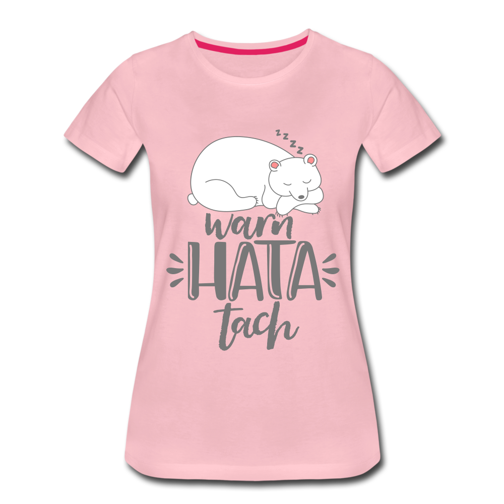 Warn hata Tach - Frauen Premium T-Shirt - Hellrosa