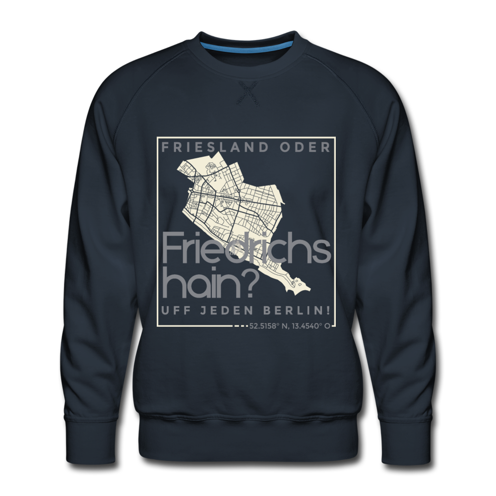 Friesland oder Friedrichshain - Männer Premium Sweatshirt - Navy