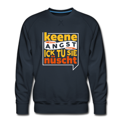 Keene Angst Ick Tu Sie Nüscht - Männer Premium Sweatshirt