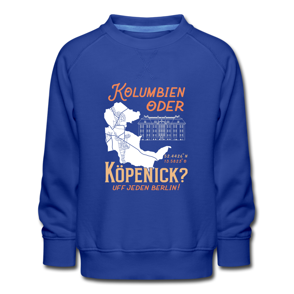 Kolumbien oder Köpenick - Kinder Premium Sweatshirt - royal blue