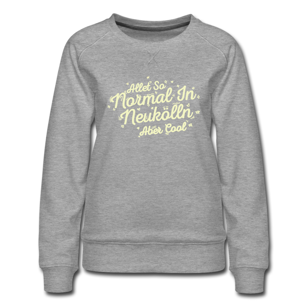 Neukölln is so normal - Frauen Premium Sweatshirt - heather grey