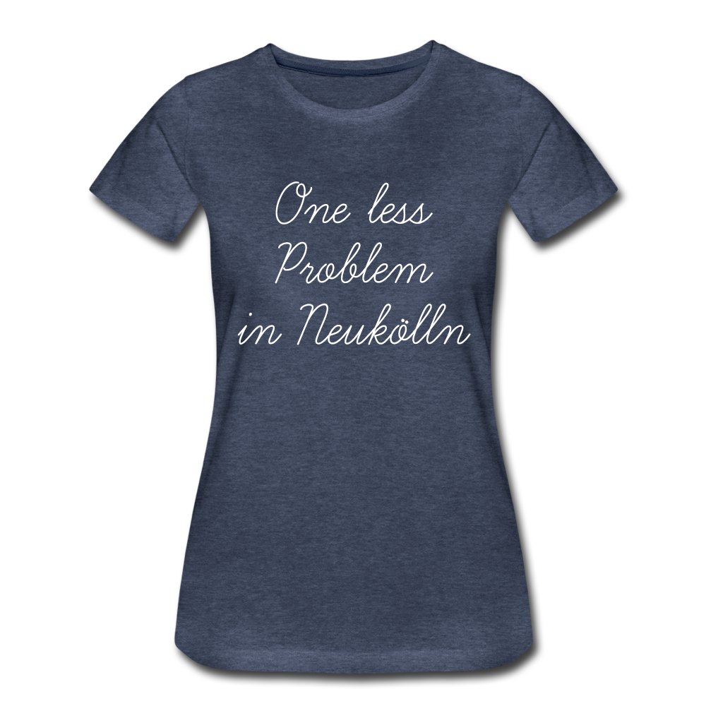One Less Problem in Neukölln - Frauen Premium T-Shirt - heather blue
