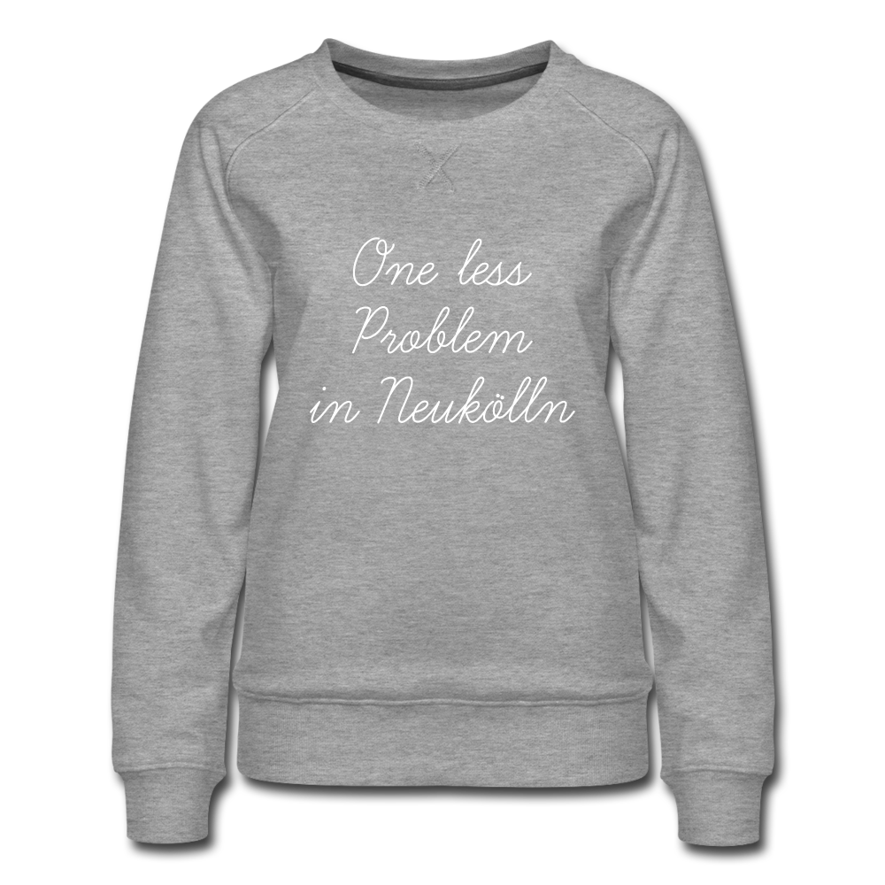One Less Problem in Neukölln - Frauen Premium Sweatshirt - heather grey