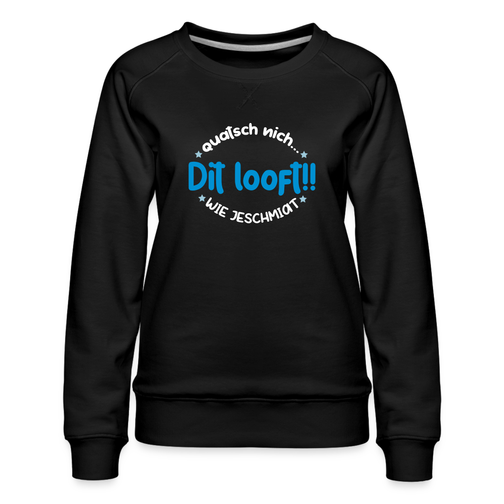 Dit Looft! - Frauen Premium Sweatshirt - black