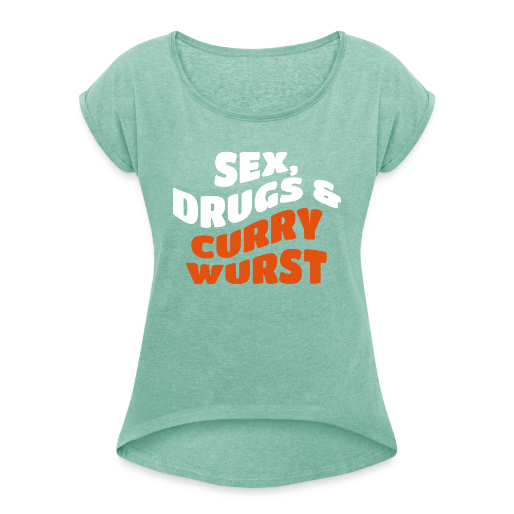 Sex, Drucks & Currywurst - Frauen T-Shirt mit gerollten Ärmeln - heather mint