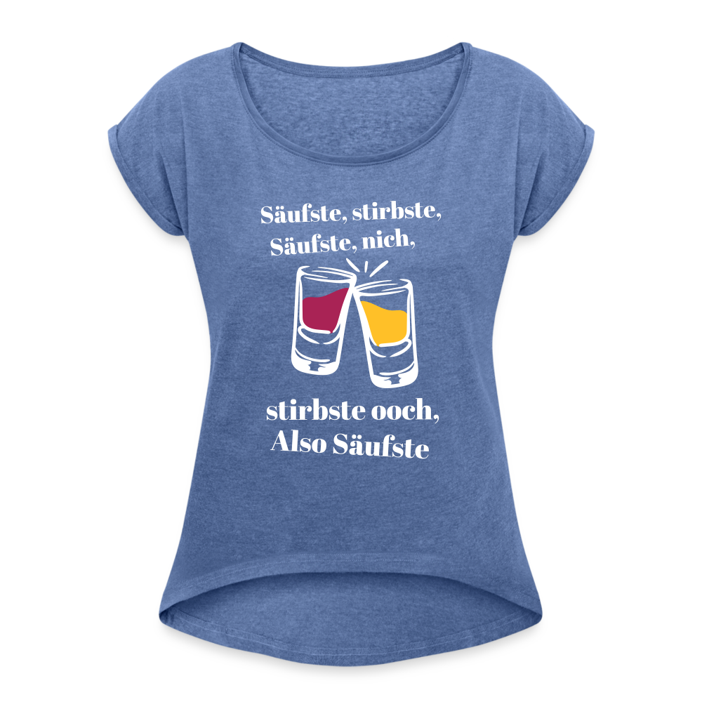 Säufste - Frauen T-Shirt mit gerollten Ärmeln - heather denim