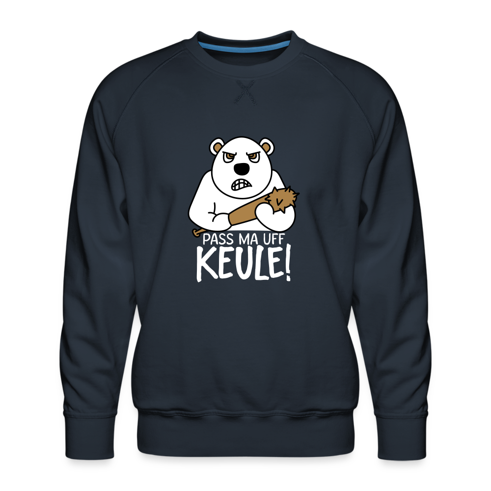 Pass ma uff Keule - Männer Premium Sweatshirt - navy
