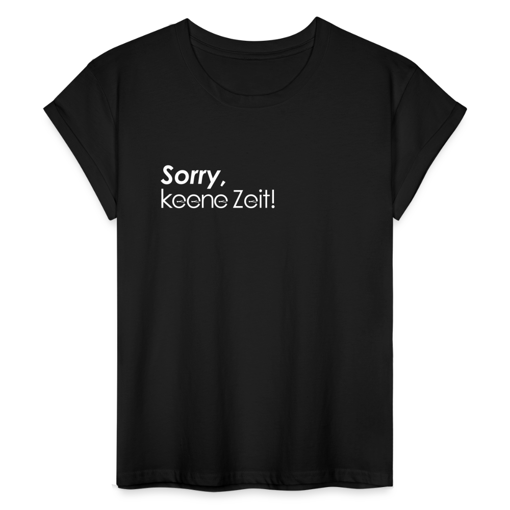 Sorry, keene Zeit! - Frauen Oversize T-Shirt - Schwarz