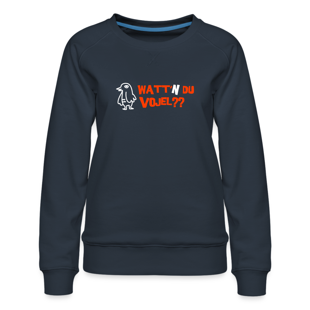 Watt'n du Vojel - Frauen Premium Sweatshirt - Navy
