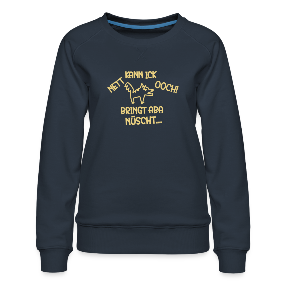 NETT KANN ICK OOCH! - Frauen Premium Sweatshirt - Navy
