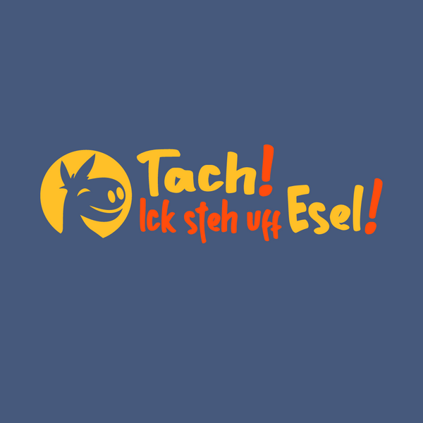 Tach! Ick steh uff Esel!