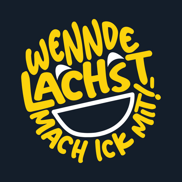 Wennde lachst, mach ick mit!