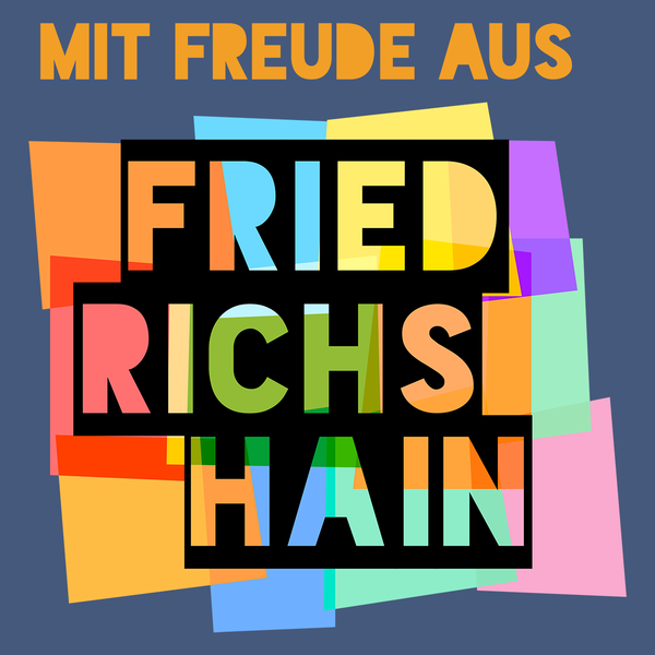 Freude aus Friedrichshain