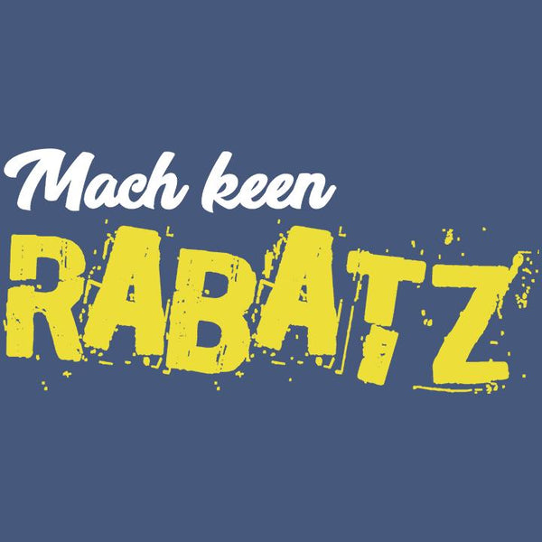 Mach keen Rabatz