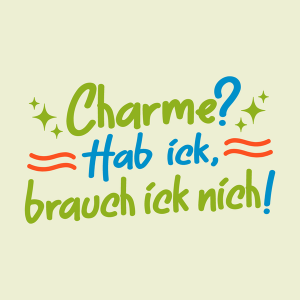Charme? Hab ick, brauch ick nich!