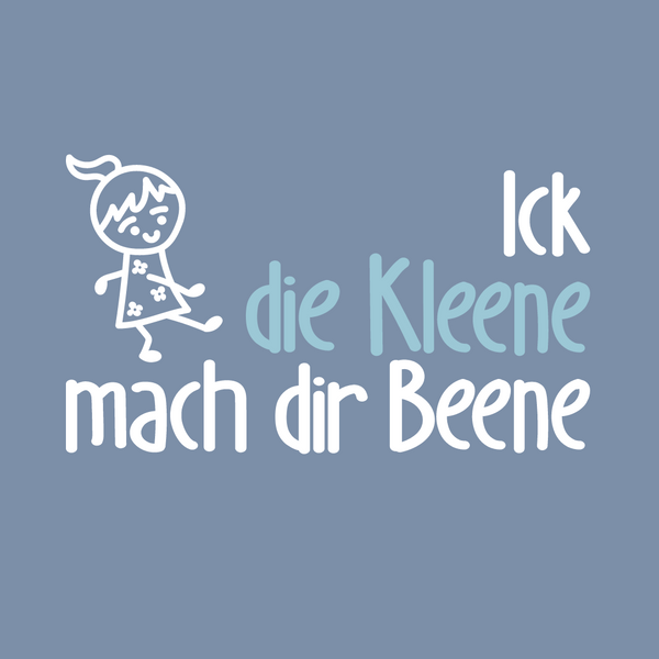 Ick, die Kleene, mach dir Beene!