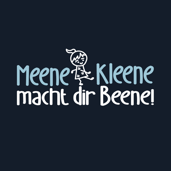 Meene Kleene macht dir Beene!