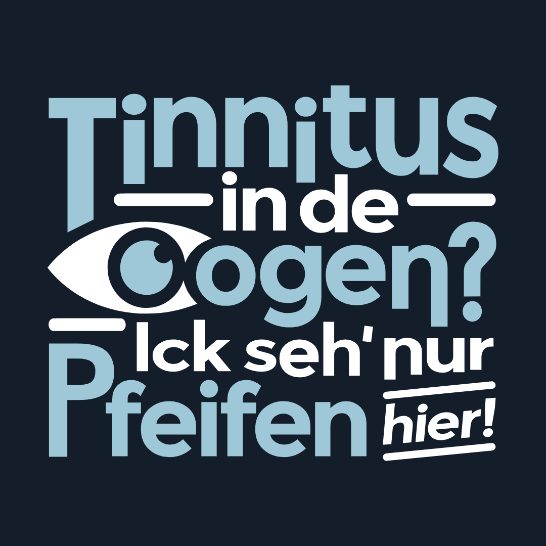 Tinnitus in de Oogen? Ick seh' nur Pfeifen hier!