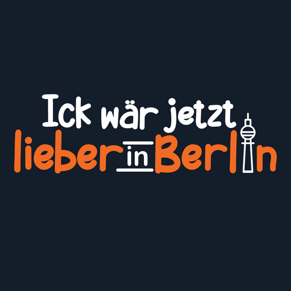 Ick wär jetzt lieber in Berlin