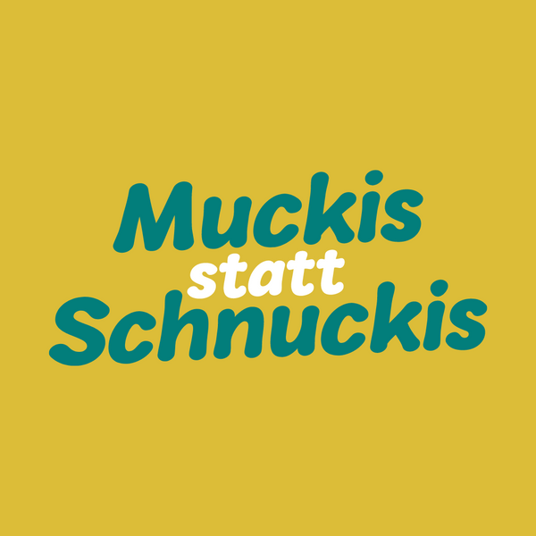 Muckis statt Schnuckis