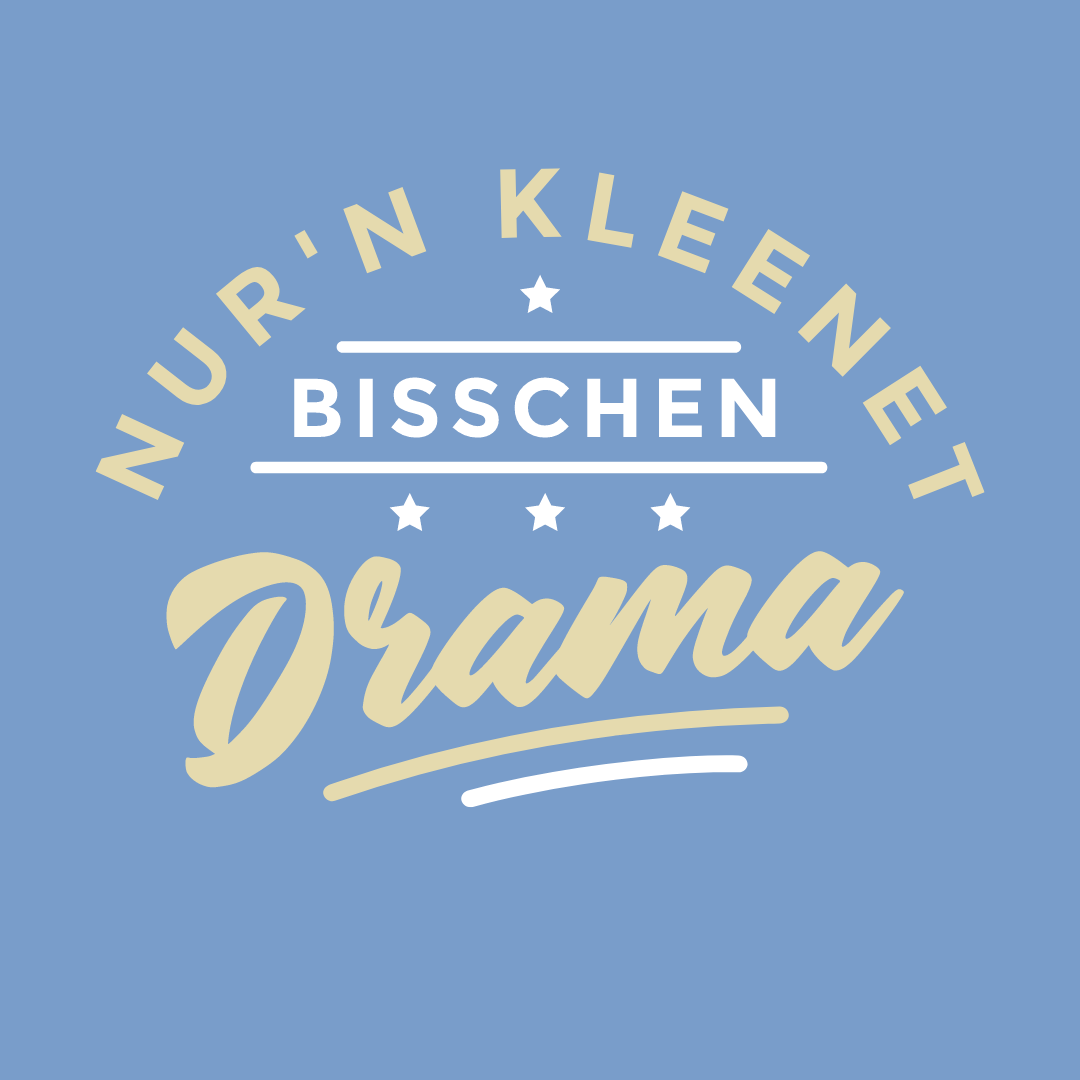 Nur'n kleenet Bisschen Drama