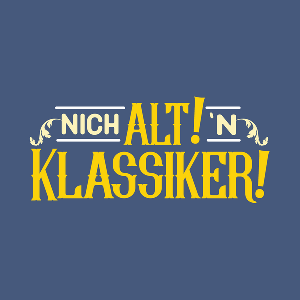 Nich alt! 'n Klassiker!