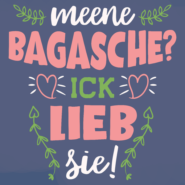 Meene Bagasche Ick Lieb Sie