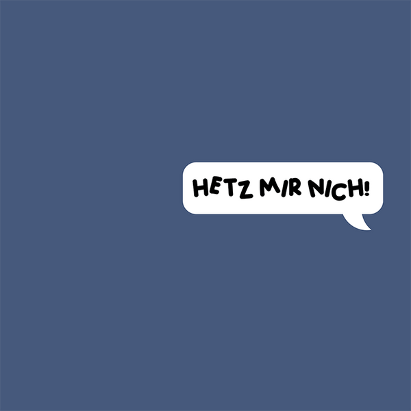 HETZ MIR NICH!