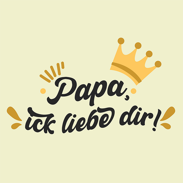 Papa, ick liebe dir!