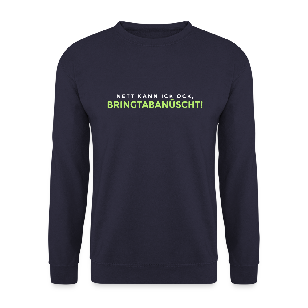 Nett kann ick och, bringtabanüscht! - Unisex Pullover - Navy